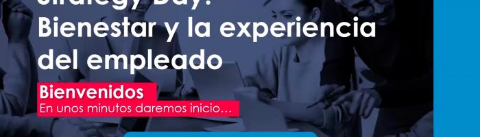 Strategy day Bienestar y Experiencia del empleado