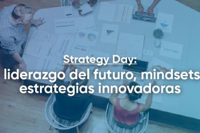 Strategy Day: El liderazgo del futuro, mindsets y estrategias innovadoras  